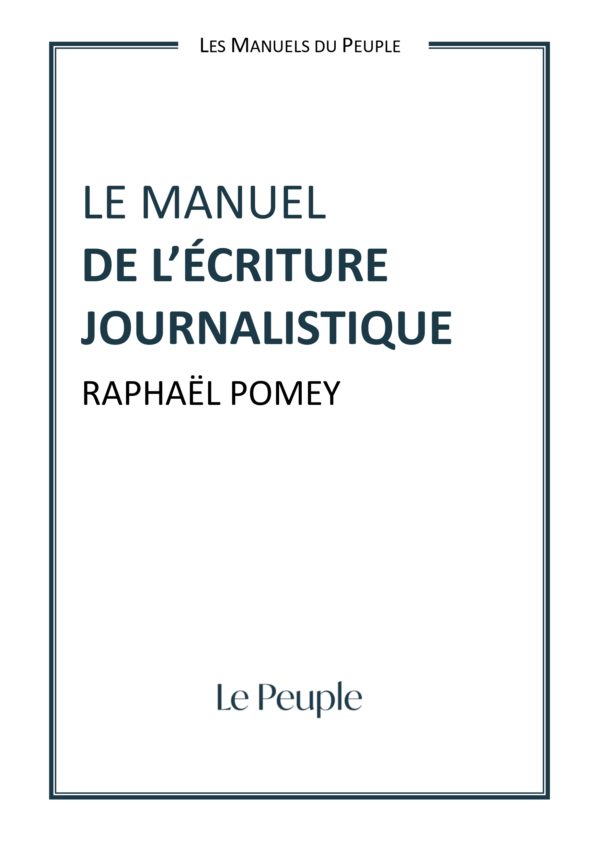 Le manuel de l'écriture journalistique