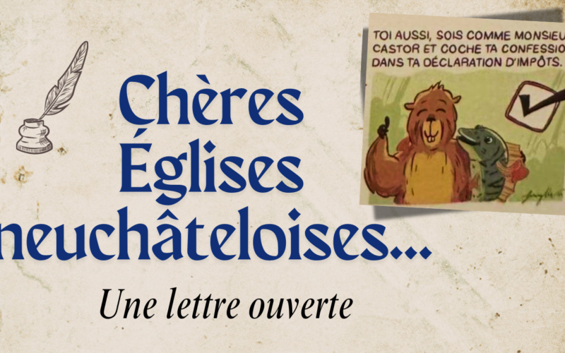 Chères Églises neuchâteloises,